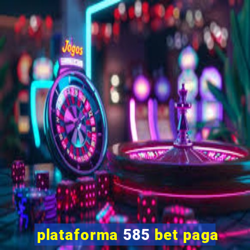 plataforma 585 bet paga